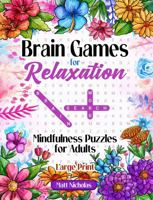 Brain Games for Relaxation: Large Print Mindfulness Puzzles for Adults 1763632229 Book Cover