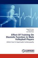 Effect Of Training On Diastolic Function In Male Volleyball Players: Athlete' Heart Vs Hypertrophic Cardiomyopathy 3845424494 Book Cover