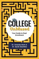 College UnMazed: Your Guide to Dual Enrollment 1957556056 Book Cover