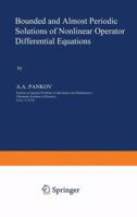 Bounded and Almost Periodic Solutions of Nonlinear Operator Differential Equations (Mathematics and its Applications) 9401196842 Book Cover