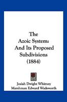 The Azoic System and Its Proposed Subdivisions 1120871026 Book Cover