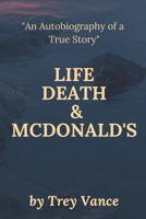 Life, Death, & McDonald's: The Autobiography of a True Story B0948JY7N5 Book Cover