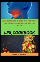 Nutritional Guide To Prevent Larуngорhаrуngеаl Rеflux With LPR Cookbook null Book Cover