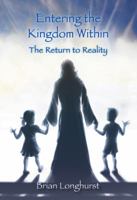 Entering the Kingdom Within: The Return to Reality 194249730X Book Cover