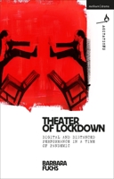 Theater of Lockdown: Digital and Distanced Performance in a Time of Pandemic 1350231851 Book Cover