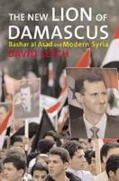 The New Lion of Damascus: Bashar al-Asad and Modern Syria 0300109911 Book Cover