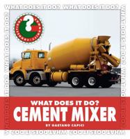 What Does It Do? Cement Mixer 1602799733 Book Cover