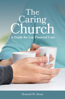The Caring Church: A Guide for Lay Pastoral Care 0800626184 Book Cover