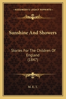 Sunshine and showers: stories for the children of England 9354366066 Book Cover
