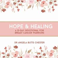 Hope and Healing: A 31-Day Devotional for Breast Cancer Warriors 1312133007 Book Cover