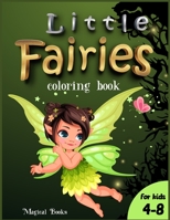 Little Fairies coloring book for kids 4-8: A Cute activity book for girls and boys with gorgeous fairies 1803010703 Book Cover