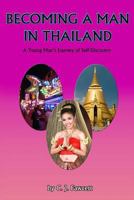 Becoming a Man in Thailand: A Young Man's Journey of Self-Discovery 1490571515 Book Cover