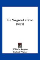 Ein Wagner-Lexicon (1877) 1161145648 Book Cover