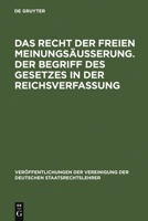 Das Recht Der Freien Meinungsauerung. Der Begriff Des Gesetzes in Der Reichsverfassung: Verhandlungen Der Tagung Der Vereinigung Der Deutschen Staatsrechtslehrer Zu Munchen Am 24. Und 25. Marz 1927 311006006X Book Cover