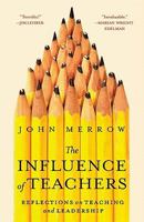 The Influence of Teachers: Reflections on Teaching and Leadership 0615431720 Book Cover