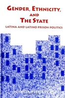 Gender, Ethnicity, and the State: Latina and Latino Prison Politics (S U N Y Series in New Directions in Crime and Justice Studies) 0791428168 Book Cover