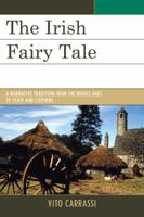 The Irish Fairy Tale: A Narrative Tradition from the Middle Ages to Yeats and Stephens 1611493803 Book Cover