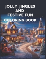 Jolly Jingles And Festive Fun: Coloring Book B0CKDBT8RZ Book Cover