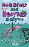 Sea Krets and Stories in Rhyme: A Selection of Poems and Thingummybobs 1456783106 Book Cover