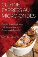 Cuisine Express au Micro-Ondes: Des Recettes Rapides et Délicieuses pour les Gourmands Pressés 1835197663 Book Cover