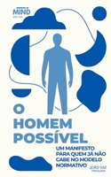 O Homem Possível: Um Manifesto Para Quem Já Não Cabe No Modelo Normativo (Portuguese Edition) B0FMDFG5XR Book Cover