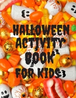 Halloween Activity Book For Kids: A Fun Children Activity book for Halloween| Cute Spooky Scary Things Coloring Pages for Kids | Gift For Little Kids B08L41B4HR Book Cover