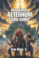 New World: Aeternum Game Guide: Tips, and Strategy for Dominating PvP B0FK9GWVMG Book Cover