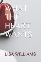 WHAT THE HEART WANTS 1521096589 Book Cover