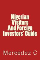 Nigerian Visitors And Foreign Investors' Guide 1482582430 Book Cover
