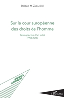 Sur la cour européenne des droits de l'homme: Rétrospective d'un initié (1998-2016) (Logiques Juridiques) (French Edition) 2343157391 Book Cover