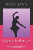 Kleine Ballerina: Ballettbuch mit 80 Seiten f�r den Ballettunterricht 1073719049 Book Cover