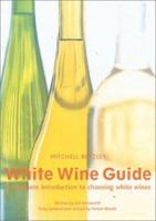 The Mitchell Beazley White Wine Guide: A Complete Introduction to Choosing White Wines 1840001976 Book Cover