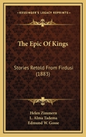The Epic Of Kings: Stories Retold From Firdusi 1167230337 Book Cover