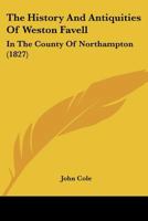The History and Antiquities of Weston Favell, in the County of Northampton. [With plates.] 1241092958 Book Cover