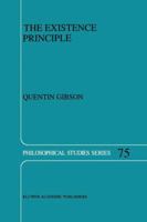 The Existence Principle (Philosophical Studies Series) 0792351886 Book Cover