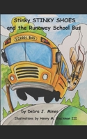 Stinky STINKY SHOES and the Runaway School Bus 1737646870 Book Cover