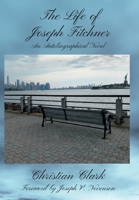 The Life of Joseph Fitchner: An Autobiographical Novel B0FPRJ71DF Book Cover