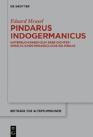 Pindarus Indogermanicus : Untersuchungen Zum Erbe Dichtersprachlicher Phraseologie Bei Pindar 3110663678 Book Cover