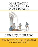 Mascagni: Cavalleria Rusticana: Traduccion al Espanol y Comentarios (Opera en Espanol) 1939423643 Book Cover