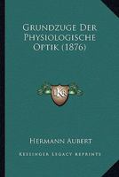 Grundzuge Der Physiologische Optik (1876) 1166995550 Book Cover