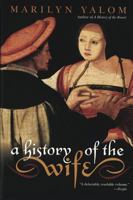 A History of the Wife 0060931566 Book Cover