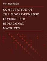 Computation of the Moore-Penrose Inverse for Bidiagonal Matrices 154490133X Book Cover