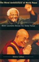 The Moral Architecture of World Peace: Nobel Laureates Discuss Our Global Future 0813919878 Book Cover