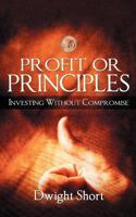 Profit or Principles: Investing Without Compromise 0985326379 Book Cover