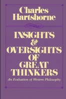 Insights and Oversights of Great Thinkers: An Evaluation of Western Philosophy (Suny Series in Systematic Philosophy) 0873956826 Book Cover