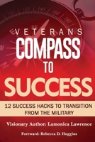 Veteran’s Compass to Success: 12 Success Hacks to Transition from the Military 1698375751 Book Cover