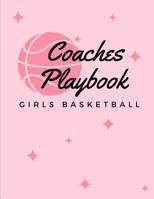 Girls Basketball Coaches Playbook: Ultimate High School Coaching Notebook For Drills and Skills: This Sports Calendar Organizer is Perfect For ... Fundamentals, Team Roster Backboard Assists. 1075645239 Book Cover