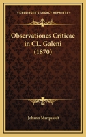 Observationes Criticae In Cl. Galeni (1870) 1160217122 Book Cover