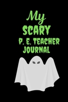 My Scary P.E. Teacher: Great Halloween Gift for Female Teachers Scary and Funny Present Best Teacher Appreciation Gifts 1693110628 Book Cover