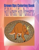 Grown Ups Coloring Book Full Great Fun Patterns Mandalas 1534730931 Book Cover